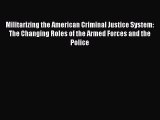 Book Militarizing the American Criminal Justice System: The Changing Roles of the Armed Forces