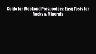 Download Guide for Weekend Prospectors: Easy Tests for Rocks & Minerals Free Books