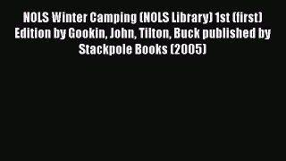 Download NOLS Winter Camping (NOLS Library) 1st (first) Edition by Gookin John Tilton Buck