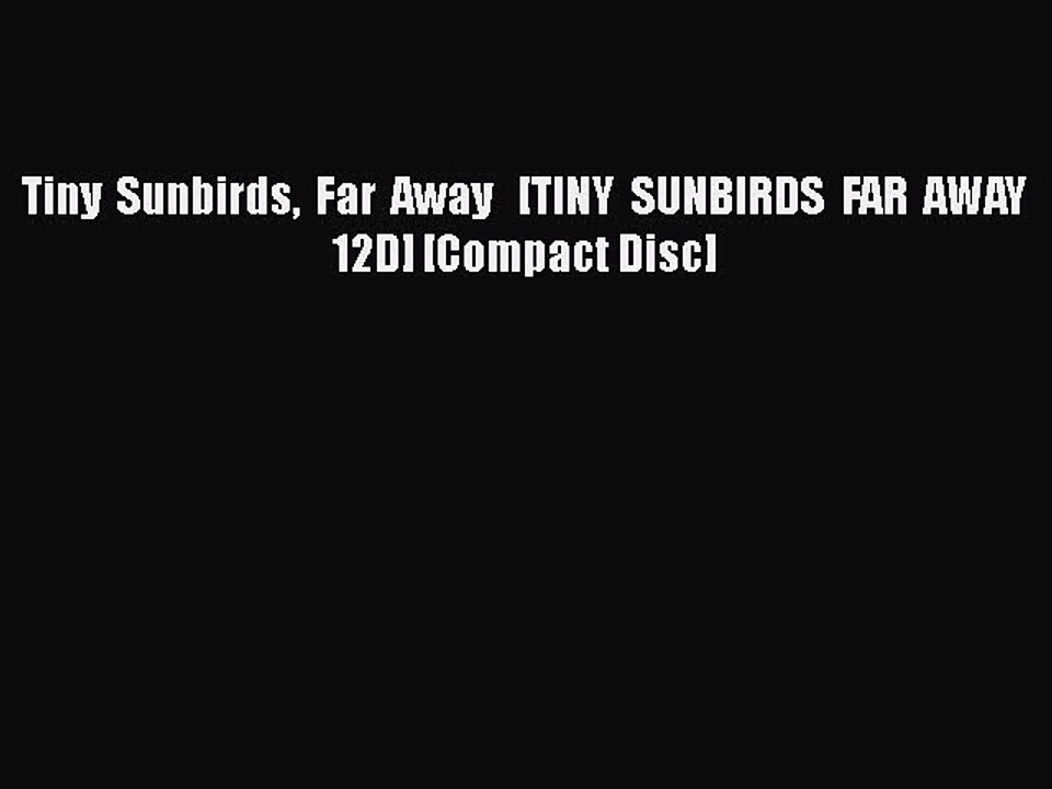 [PDF] Tiny Sunbirds Far Away   [TINY SUNBIRDS FAR AWAY 12D] [Compact Disc] [Download] Online