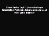 Ebook Crimes Against Logic: Exposing the Bogus Arguments of Politicians Priests Journalists