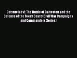 Read Cottonclads!: The Battle of Galveston and the Defense of the Texas Coast (Civil War Campaigns