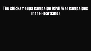 Read The Chickamauga Campaign (Civil War Campaigns in the Heartland) Ebook Free