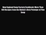 Read New England Soup Factory Cookbook: More Than 100 Recipes from the Nation's Best Purveyor