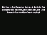 Download The Best in Tent Camping: Georgia: A Guide for Car Campers Who Hate RVs Concrete Slabs