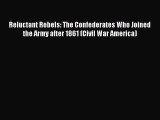 Read Reluctant Rebels: The Confederates Who Joined the Army after 1861 (Civil War America)