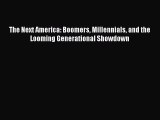 Ebook The Next America: Boomers Millennials and the Looming Generational Showdown Read Full