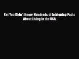 Book Bet You Didn't Know: Hundreds of Intriguing Facts About Living in the USA Read Full Ebook