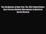 Book The Six Nations of New York: The 1892 United States Extra Census Bulletin (Documents in