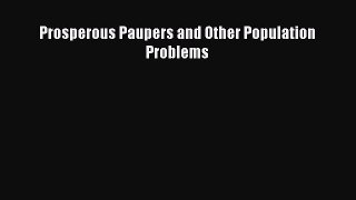 Book Prosperous Paupers and Other Population Problems Read Full Ebook