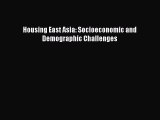 Ebook Housing East Asia: Socioeconomic and Demographic Challenges Download Full Ebook
