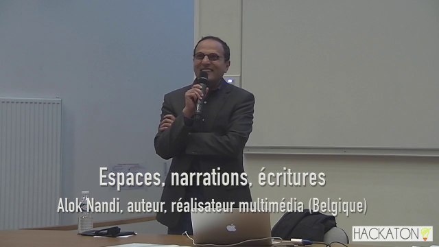 Hackaton 2016 : conférence Espaces, narration, écritures par Alok Nandi
