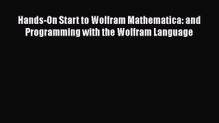 Read Hands-On Start to Wolfram Mathematica: and Programming with the Wolfram Language Ebook