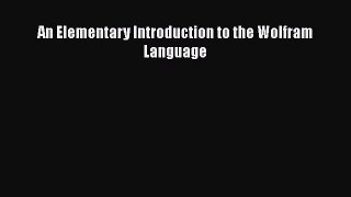 Read An Elementary Introduction to the Wolfram Language Ebook Free