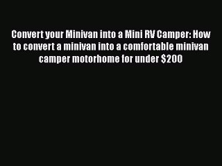 PDF Convert your Minivan into a Mini RV Camper: How to convert a minivan into a comfortable