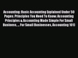 Read Accounting: Basic Accounting Explained Under 50 Pages: Principles You Need To Know: Accounting