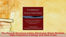 Read  The Market Structure Crisis Electronic Stock Markets High Frequency Trading and Dark Ebook Free