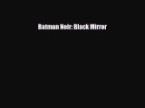 [PDF] Batman Noir: Black Mirror Read Online