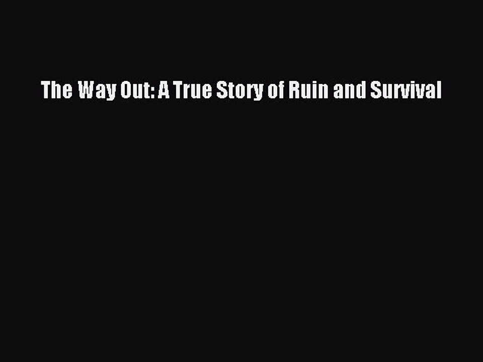 Download The Way Out: A True Story of Ruin and Survival  Read Online