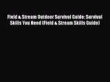 PDF Field & Stream Outdoor Survival Guide: Survival Skills You Need (Field & Stream Skills