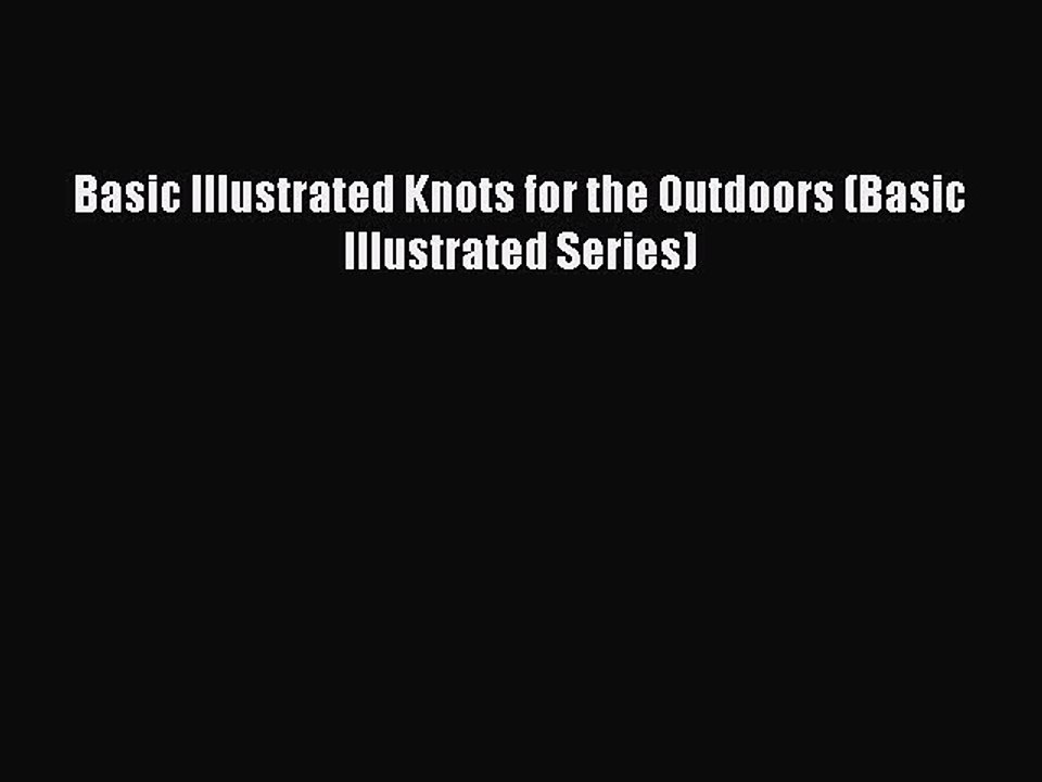 Download Basic Illustrated Knots for the Outdoors (Basic Illustrated Series) Free Books