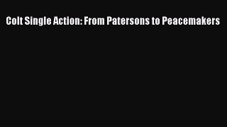 PDF Colt Single Action: From Patersons to Peacemakers  EBook