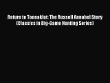 PDF Return to Toonaklut: The Russell Annabel Story (Classics in Big-Game Hunting Series)  EBook