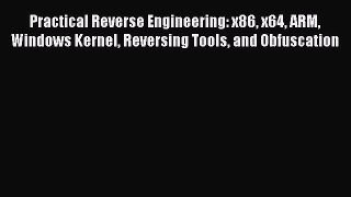 Read Practical Reverse Engineering: x86 x64 ARM Windows Kernel Reversing Tools and Obfuscation