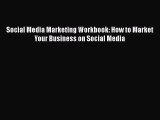 Read Social Media Marketing Workbook: How to Market Your Business on Social Media Ebook Free