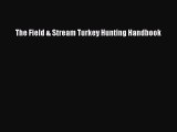 PDF The Field & Stream Turkey Hunting Handbook  EBook
