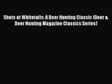 PDF Shots at Whitetails: A Deer Hunting Classic (Deer & Deer Hunting Magazine Classics Series)