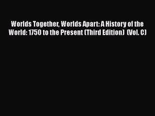 [Read book] Worlds Together Worlds Apart: A History of the World: 1750 to the Present (Third