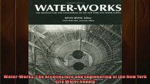 READ THE NEW BOOK   WaterWorks The Architecture and Engineering of the New York City Water Supply  FREE BOOOK ONLINE