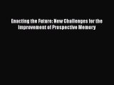 [PDF] Enacting the Future: New Challenges for the Improvement of Prospective Memory Download