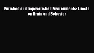 [PDF] Enriched and Impoverished Environments: Effects on Brain and Behavior Read Full Ebook
