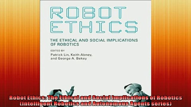 FAVORIT BOOK Robot Ethics The Ethical and Social Implications of Robotics Intelligent Robotics and FREE BOOOK ONLINE