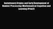 [PDF] Evolutionary Origins and Early Development of Number Processing (Mathematical Cognition
