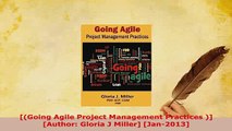 PDF  Going Agile Project Management Practices  Author Gloria J Miller Jan2013 Download Full Ebook