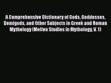[Read book] A Comprehensive Dictionary of Gods Goddesses Demigods and Other Subjects in Greek