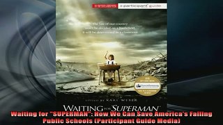 READ book  Waiting for SUPERMAN How We Can Save Americas Failing Public Schools Participant Guide Full EBook