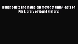 [Read book] Handbook to Life in Ancient Mesopotamia (Facts on File Library of World History)