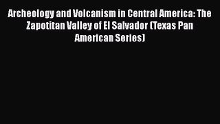[Read book] Archeology and Volcanism in Central America: The Zapotitan Valley of El Salvador