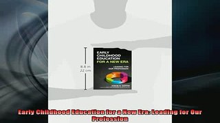 READ book  Early Childhood Education for a New Era Leading for Our Profession Full Free