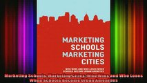 READ book  Marketing Schools Marketing Cities Who Wins and Who Loses When Schools Become Urban Full EBook
