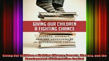 READ FREE FULL EBOOK DOWNLOAD  Giving Our Children a Fighting Chance Poverty Literacy and the Development of Information Full Ebook Online Free