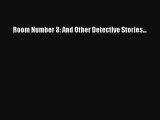 [PDF] Room Number 3: And Other Detective Stories... [Download] Full Ebook