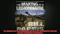 READ THE NEW BOOK   THE MAKING OF A LEGIONNAIRE MY LIFE IN THE FRENCH FOREIGN LEGION PARACHUTE REGIMENT  FREE BOOOK ONLINE