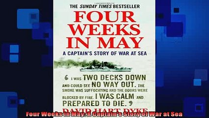 READ THE NEW BOOK   Four Weeks in May A Captains Story of War at Sea  FREE BOOOK ONLINE