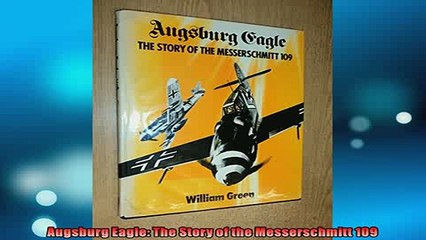 FREE PDF DOWNLOAD   Augsburg Eagle The Story of the Messerschmitt 109  DOWNLOAD ONLINE