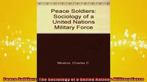 READ book  Peace Soldiers The Sociology of a United Nations Military Force  FREE BOOOK ONLINE